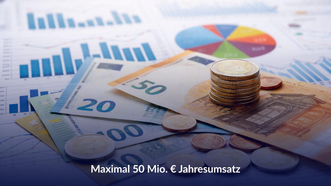 Maximal 50 Mio. € Jahresumsatz